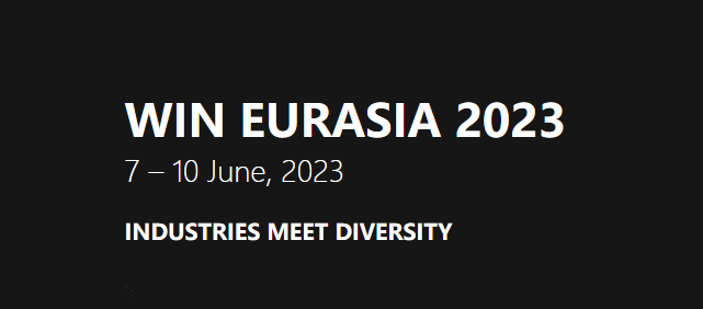 WIN EURASIN 2023 7-10 JUNE,2023 INDUSTRIES MEET DIVERSITY